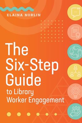 The six-step guide to library worker engagement /