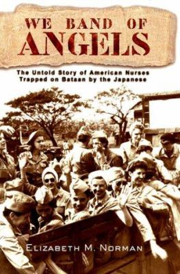 We band of angels : the untold story of American nurses trapped on Bataan by the Japanese /