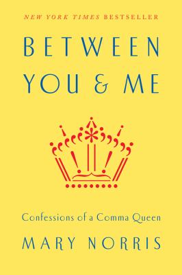 Between you & me : confessions of a Comma Queen /