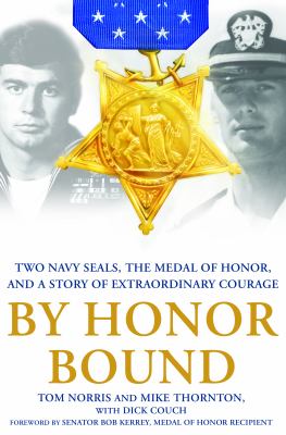 By honor bound : two Navy SEALs, the Medal of Honor, and a story of extraordinary courage /