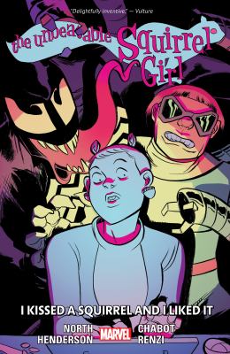 The unbeatable Squirrel Girl. Vol. 4, I kissed a squirrel and I liked it /