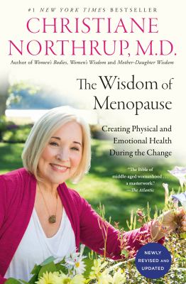 The wisdom of menopause : creating physical and emotional health during the change /