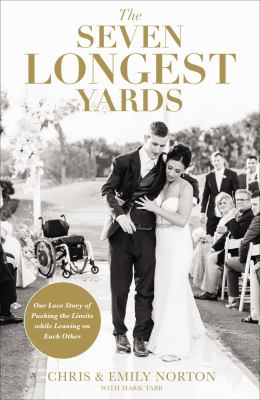 The seven longest yards : our love story of pushing the limits while leaning on each other /