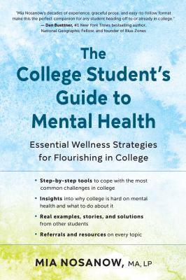 The college student's guide to mental health : essential wellness strategies for flourishing in college /