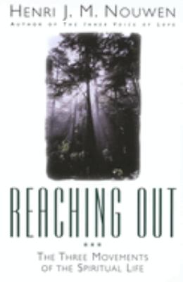 Reaching out : the three movements of the spiritual life /