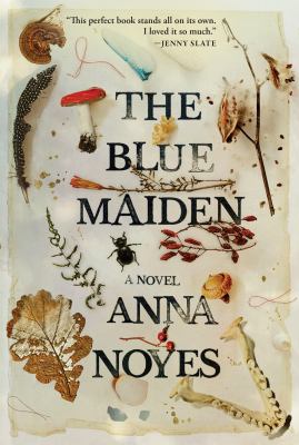 The blue maiden : a novel / Anna Noyes.