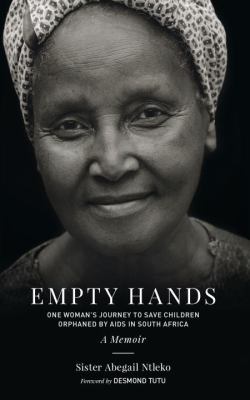 Empty hands, a memoir : one woman's journey to save children orphaned by AIDS in South Africa /
