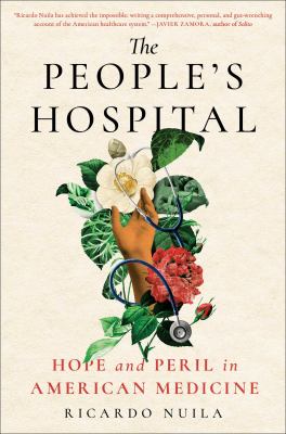 The people's hospital : hope and peril in American medicine /