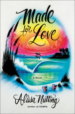 Made for love : a novel /
