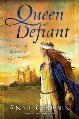 Queen defiant : a a novel of Eleanor of Aquitaine /