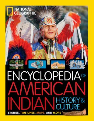 Encyclopedia of American Indian history & culture : stories, time lines, maps, and more /