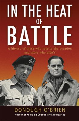 In the heat of battle : a history of those who rose to the occasion and those who didn't /