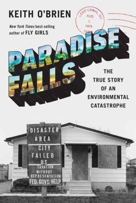 Paradise falls : the true story of an environmental catastrophe /