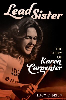 Lead sister : the story of Karen Carpenter /