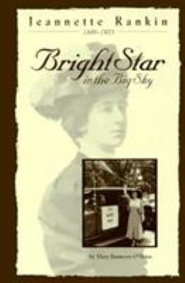 Jeannette Rankin, 1880-1973 : bright star in the big sky /