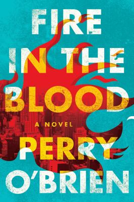 Fire in the blood : a novel /