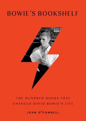 Bowie's bookshelf : the hundred books that changed David Bowie's life /