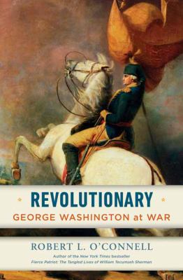 Revolutionary : George Washington at war /