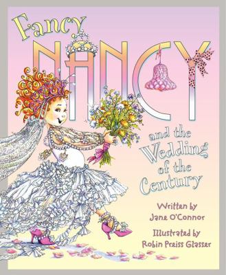 Fancy Nancy and the wedding of the century /