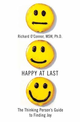 Happy at last : the thinking person's guide to finding joy /