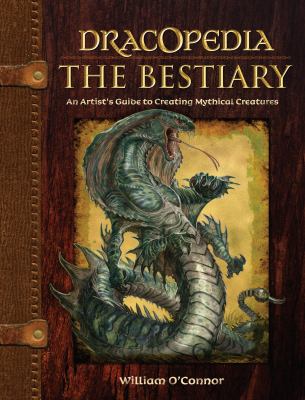Dracopedia. The bestiary : an artist's guide to creating mythical creatures /