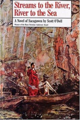 Streams to the river, river to the sea : a novel of Sacagawea /