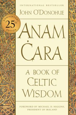 Anam ċara : a book of Celtic wisdom /