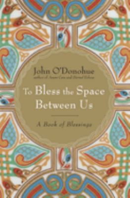 To bless the space between us : a book of blessings /