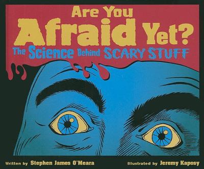 Are you afraid yet? : the science behind scary stuff /