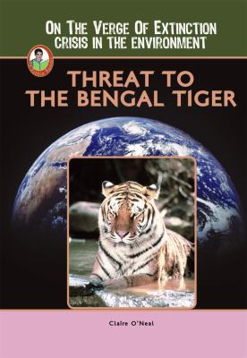 Threat to the Bengal tiger /