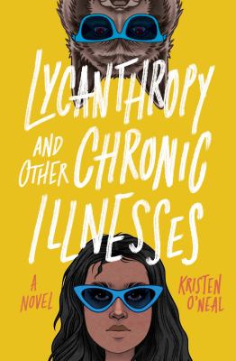 Lycanthropy and other chronic illnesses : [a novel] /