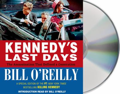 Kennedy's last days [compact disc, unabridged] : the assassination that defined a generation /