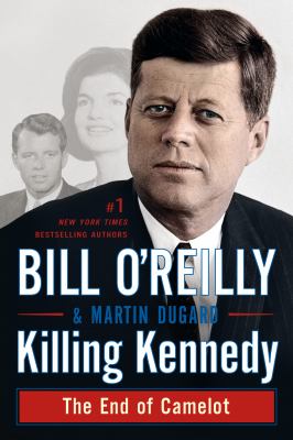 Killing Kennedy : the end of Camelot /