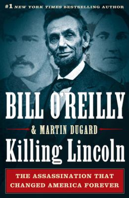 Killing Lincoln [large type] : the shocking assassination that changed America forever /