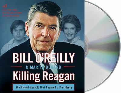 Killing Reagan [compact disc, unabridged] : the violent assault that changed a presidency /