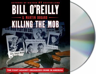 Killing the mob [compact disc, unabridged] : the fight against organized crime in America /
