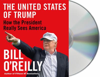 The United States of Trump [compact disc, unabridged] : how the president really sees America /