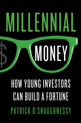 Millennial money : how young investors can build a fortune /