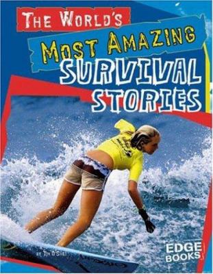 The world's most amazing survival stories /