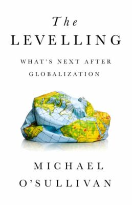 The levelling : what's next after globalization? /
