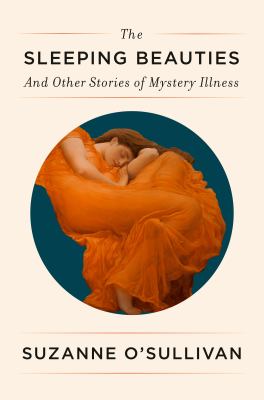 The sleeping beauties : and other stories of mystery illness /