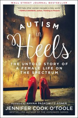 Autism in heels : the untold story of a female life on the spectrum /