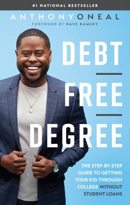Debt free degree : the step-by-step guide to getting your kid through college without student loans /