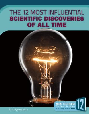 The 12 most influential scientific discoveries of all time /