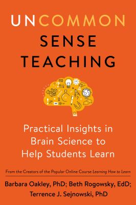 Uncommon sense teaching : practical insights in brain science to help students learn /