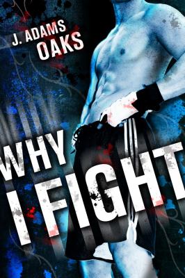 Why I fight : a novel /