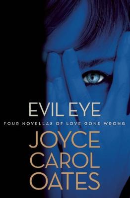 Evil eye : four novellas of love gone wrong /
