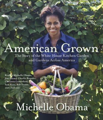 American grown [compact disc, abridged] : the story of the White House kitchen garden and gardens across America /
