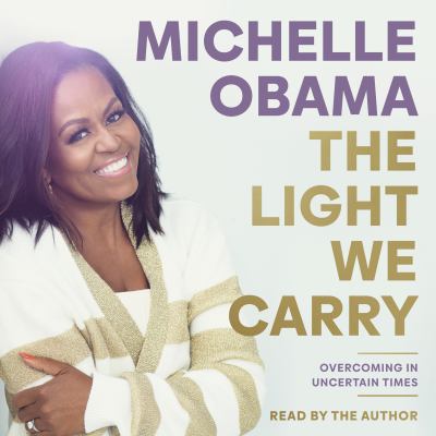 The light we carry : overcoming in uncertain times [compact disc, unabridged] /