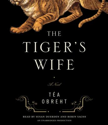 The tiger's wife [compact disc, unabridged] : a novel /
